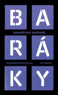 Obálka publikace „Baráky. Souostroví svobody“ - ilustrační foto Obálka publikace „Baráky. Souostroví svobody“ - ilustrační foto
