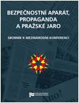 Obálka sborníku mezinárodní konference Bezpečnostní aparát, propaganda a Pražské jaro - ilustrační foto Obálka sborníku mezinárodní konference Bezpečnostní aparát, propaganda a Pražské jaro - ilustrační fotoo
