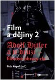 Obálka sborníku Film a dějiny 2. Adolf Hitler a ti druzí – filmové obrazy zla - ilustrační foto Obálka sborníku Film a dějiny 2. Adolf Hitler a ti druzí – filmové obrazy zla - ilustrační fotoo