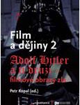 Obálka sborníku Film a dějiny 2. Adolf Hitler a ti druzí – filmové obrazy zla - ilustrační foto Obálka sborníku Film a dějiny 2. Adolf Hitler a ti druzí – filmové obrazy zla - ilustrační fotoo