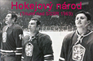 Pozvánka na filmový seminář „Hokejový národ“ - Triumf nad SSSR 1969 (ÚSTR, 19.3.2009)