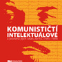 Komunističtí intelektuálové a proměna jejich vztahu ke KSČ (1945–1989)