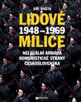 Lidové milice. Nelegální armáda Komunistické strany Československa 1948–1969