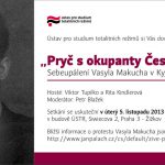 Pozvánka na přednášku Pryč s okupanty Československa! Sebeupálení Vasyla Makucha v Kyjevě 5. listopadu 1968 (Praha, ÚSTR, 05.11.2013)