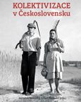 Vydali jsme publikaci Kolektivizace v Československu