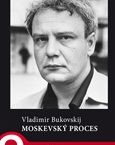 Vyšla kniha Vladimira Bukovského Moskevský proces