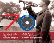 Vydali jsme katalog  70 – 2. světová válka objektivem českých fotografů