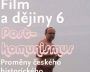 Vyšla kolektivní monografie Film a dějiny 6. Postkomunismus – proměny českého historického filmu po roce 1989