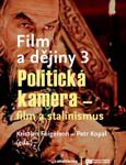 Kristian Feigelson, Petr Kopal (eds.): Film a dějiny 3. Politická kamera – film a stalinismus