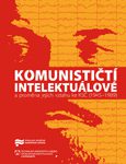 Jaroslav Pažout (ed.): Komunističtí intelektuálové a proměna jejich vztahu ke KSČ (1945–1989)
