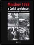 Kolektiv autorů: Mnichov 1938 a česká společnost. Sborník ze sympozia k 70. výročí podepsání mnichovské dohody