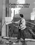 Jiří Petráš, Libor Svoboda (eds.): Československo v letech 1954–1962