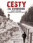Libor Svoboda, Martin Tichý (eds.): Cesty za svobodou. Kurýři a převaděči v padesátých letech 20. století