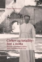 Markéta Doležalová (ed.): Církev za totality – lidé a místa. Sborník k životnímu jubileu opata Heřmana Josefa Tyla