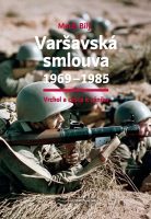 Matěj Bílý: Varšavská smlouva 1969–1985. Vrchol a cesta k zániku