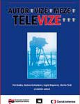 Petr Kaňka, Václava Kofránková, Ingrid Mayerová, Martin Štoll (eds.): Autor–vize–meze–televize