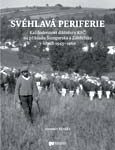 Jaromír Mrňka: Svéhlavá periferie. Každodennost diktatury KSČ na příkladu Šumperska a Zábřežska v letech 1945–1960