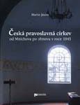 Martin Jindra: Česká pravoslavná církev od Mnichova po obnovu v roce 1945