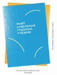 Hana Havlůjová, Jaroslav Najbert a kolektiv: Paměť a projektové vyučování v dějepise