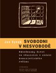 Jan Synek: Svobodni v nesvobodě. Náboženský život ve věznicích v období komunistického režimu