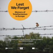 Gillian Purves (ed.): Lest We Forget. Memory of Totalitarianism in Europe. A Reader for Older Secondary School Students Anywhere in Europe