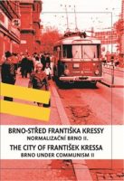 František Kressa: Brno-střed Františka Kressy. Normalizační Brno II.