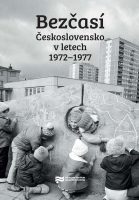 Jiří Petráš, Libor Svoboda (eds.): Bezčasí. Československo v letech 1972–1977