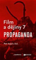 Petr Kopal a kol.: Film a dějiny 7. Propaganda