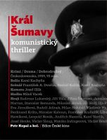 Petr Kopal a kol.: Král Šumavy. Komunistický thriller