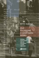 Petr Blažek: Živé pochodně v sovětském bloku. Politicky motivované případy sebeupálení v letech 1966–1989