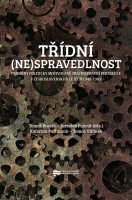 Tomáš Bursík, Jaroslav Pažout (eds.): Třídní (ne)spravedlnost. Proměny politicky motivované trestněprávní perzekuce v Československu v letech 1948–1989