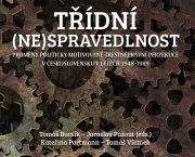 Vydali jsme knihu Třídní (ne)spravedlnost. Proměny politicky motivované trestněprávní perzekuce v Československu v letech 1948–1989