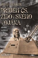 Jiří Klůc: Josef Müller: Příběh čs. židovského vojáka druhé světové války