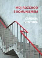 Cândida Ventura: Můj rozchod s komunismem
