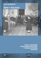 Jana Kočišková: Ženy v politice. Role a postavení vrcholných političek v Československu 1948–1968