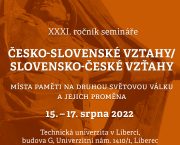 XXXI. ročník semináře Česko-slovenské vztahy/Slovensko-české vzťahy proběhne v Liberci 15.-17. srpna