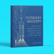 Michal Sklenář: Postaveny navzdory. Vznik nových římskokatolických sakrálních staveb v českých zemích v letech 1948–1989