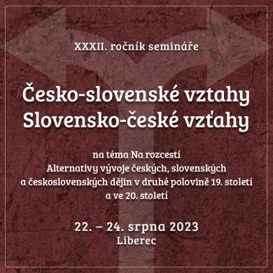 V srpnu se v Liberci uskuteční XXXII. ročník semináře Česko-slovenské vztahy