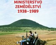 KNIŽNÍ TIP: Ministerstvo zemědělství 1938-1989