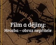 Vyhlašujeme Call for Papers na konferenci Film a dějiny: Hrozba – obraz nepřítele