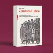Pavla Plachá: Zerrissene Leben. Tschechoslowakische Frauen im Konzentrationslager Ravensbrück 1939–1945