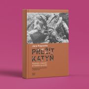 Jane Rogoyska: Přežít Katyň. Stalinův masakr a hledání pravdy