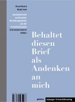 Pavla Plachá, Birgit Sack: „Behaltet diesen Brief als Andenken an mich“. Abschiedsbriefe von Dresdner Hinrichtungsopfern aus der Tschechoslowakei. Eine kommentierte Edition