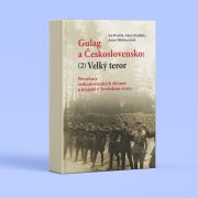 Jan Dvořák – Adam Hradilek – Anna Chlebina a kol.: Gulag a Československo: (2) Velký teror